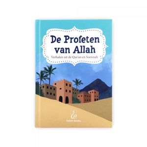 De Profeten van Allah - Verhalen uit de Qur'an en Soennah