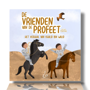 DE VRIENDEN VAN DE PROFEET - HET VERHAAL VAN KHALID IBN WALID