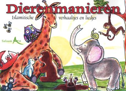 Dierenmanieren : islamitische verhaaltjes en liedjes