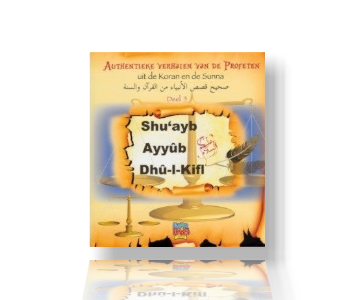 Authentieke verhalen van de profeten "Shuayb Ayub en Dhul Kifl"